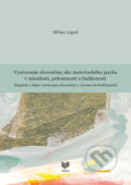 Vyučovanie slovenčiny ako materinského jazyka v minulosti - Milan Ligoš