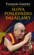 Slova posledního dalajlamy - Francois Gautier