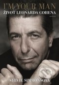 I&#039;m Your Man: Život Leonarda Cohena - Sylvie Simmons