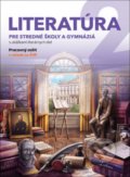 Literatúra 2 pre stredné školy a gymnáziá - PZ - Kolektív autorov