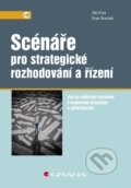 Scénáře pro strategické rozhodování a řízení - Jiří Fotr, Jiří Souček