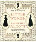 The Annotated Little Women - Louisa May Alcott, John Matteson
