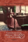 Každodenný život a bývanie v Bratislave v 19. a 20. storočí - Viera Obuchová, Marta Janovíčková
