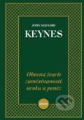 Obecná teorie zaměstnanosti, úroku a peněz - John Maynard Keynes
