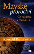 Mayské proroctví - Ronald Bonewitz
