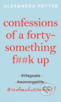 Confessions of a Forty-Something F##k Up - Alexandra Potter