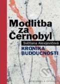 Kupte knihu pro seniory: Modlitba za Černobyl - Svetlana Alexijevič