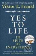 Yes to Life In Spite of Everything - Viktor E. Frankl