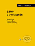 Zákon o vyvlastnění (184/2006 Sb.). Praktický komentář - Jakub Hanák, Dominik Žídek, Robert Černocký