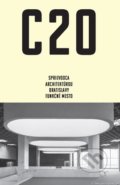 C20: Sprievodca architektúrou Bratislavy - Funkčné mesto - Martin Zaiček, Peter Szalay