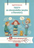 Testy zo slovenského jazyka a literatúry pre 5. ročník základných škôl - Ingrid Feriancová