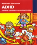 ADHD. Porucha pozornosti s hyperaktivitou - Michal Goetz, Petra Uhlíková