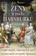 Ženy z rodu Habsburků - Jan Bauer