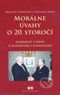 Morálne úvahy o 20. storočí - Michail Gorbačov, Daisaku Ikeda