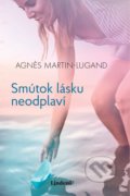 Smútok lásku neodplaví - Agnes Martin-Lugand
