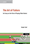 Art of Failure - Jesper Juul, Geoffrey Long, William Uricchio, Mia Consalvo