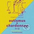 Autismus &amp; Chardonnay (1+2) - Martin Selner