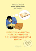 Intenzívna medicína v ošetrovateľstve a jej medicínsko-právne aspekty - Alexandra Šimková, Alžbeta Benedikovičová, Jana Boroňová