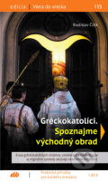 Gréckokatolíci. Spoznajme východný obrad - Rastislav Čižik