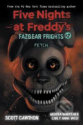 Five Nights at Freddy&#039;s: Fetch - Scott Cawthon, Carly Anne West, Andrea Waggener, LadyFiszi (ilustrácie)