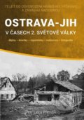 Ostrava-Jih v časech 2. světové války - Petr Přendík