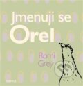 Jmenuji se Orel - Romi Grey, Ondřej Smeykal (Ilustrátor)