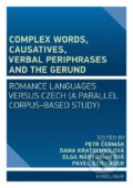 Complex Words, Causatives, Verbal Periphrases and the Gerund - Pavel Štichauer, Olga Nádvorníková, Dana Kratochvílová, Petr Čermák