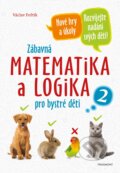 Zábavná matematika a logika pro bystré děti 2 - Václav Fořtík