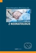 Kazuistiky z neonatologie - Miloš Černý, Milena Dokoupilová