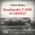 Bombardér T-2990 se odmlčel - Vilém Bufka