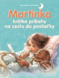 Martinka - krátke príbehy na cestu do postieľky - Gilbert Delahaye, Marcel Marlier