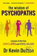 The Wisdom of Psychopaths - Kevin Dutton