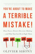 You&#039;re About to Make a Terrible Mistake! - Olivier Sibony