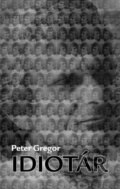 Idiotár - Peter Gregor