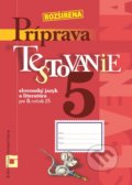 Rozšírená príprava na Testovanie 5 - slovenský jazyk a literatúra pre ZŠ - Dana Kovárová, Alena Kurtulíková
