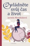 Ovládněte svůj čas i život - Jarmila Mandžuková