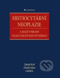 Histiocytární neoplazie a další vybrané vzácné krevní nemoce - Zdeněk Adam, Zdeněk Král