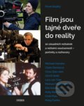 Film jsou tajné dveře do reality - 10 zásadních režisérek a režisérů současnosti – portréty a rozhovory - Pavel Sladký