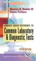 Nurse&#039;s Quick Reference to Common Laboratory and Diagnostic Tests - Marshall Barnett Dunning, Frances Talaska Fischbach