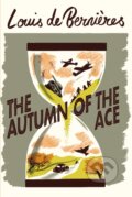The Autumn of the Ace - Louis De Berni&amp;#232;res