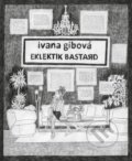 Eklektik Bastard - Ivana Gibová