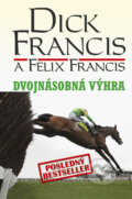 Dvojnásobná výhra - Dick Francis, Felix Francis