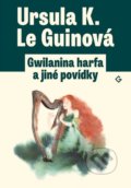 Gwilanina harfa a jiné povídky - Ursula K. Le Guin
