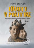 Idioti v politike - Jozef Banáš