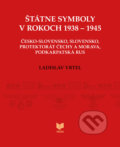 Štátne symboly v rokoch 1938 – 1945 - Ladislav Vrteľ