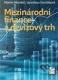 Mezinárodní finance a devizový trh - Jaroslava Durčáková, Martin Mandel
