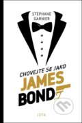 Chovejte se jako James Bond - Stéphane Garnier