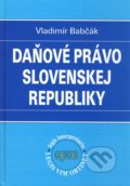 Daňové právo Slovenskej republiky - Vladimír Babčák