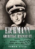 Eichmann: Architekt holocaustu - Roman Cílek