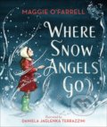 Where Snow Angels Go - Maggie O&#039;Farrell, Daniela Jaglenka Terrazzini (ilustrátor)
